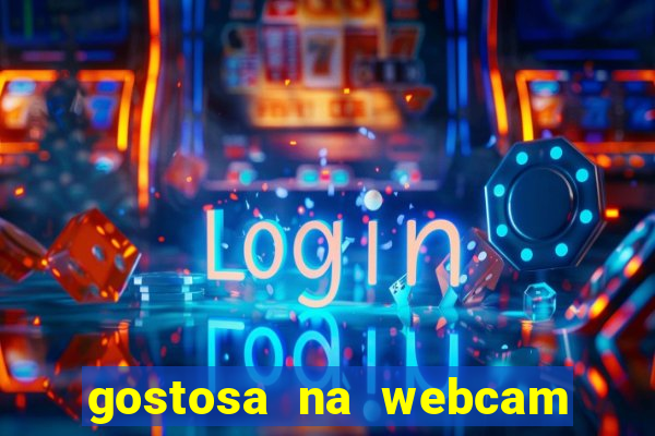 gostosa na webcam ao vivo